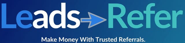 LeadsRefer — Make Money With Trusted Referrals